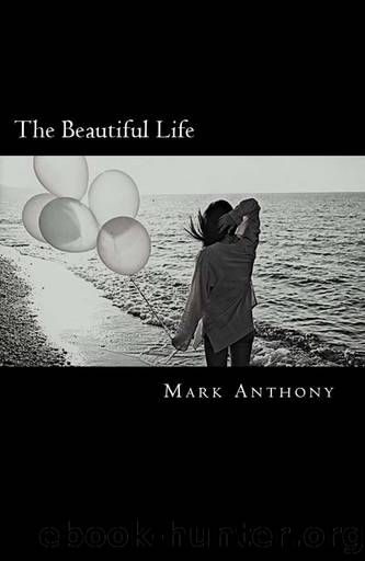 The Beautiful Life by Anthony Mark