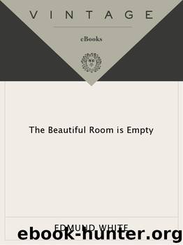 The Beautiful Room Is Empty by Edmund White