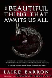 The Beautiful Thing That Awaits Us All by Laird Barron
