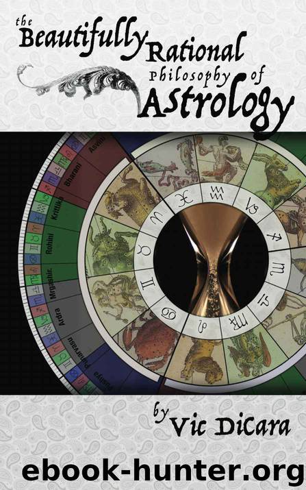 The Beautifully Rational Philosophy of Astrology by Vic DiCara & Vraja Kishor