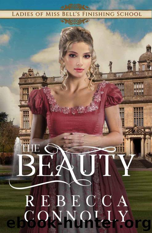 The Beauty (Ladies of Miss Bell's Finishing School Book 3) by Rebecca Connolly & Ladies of Miss Bell's Finishing School