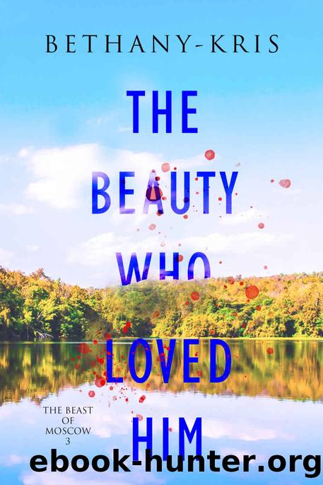 The Beauty Who Loved Him (The Beast of Moscow, #3) by Bethany-Kris
