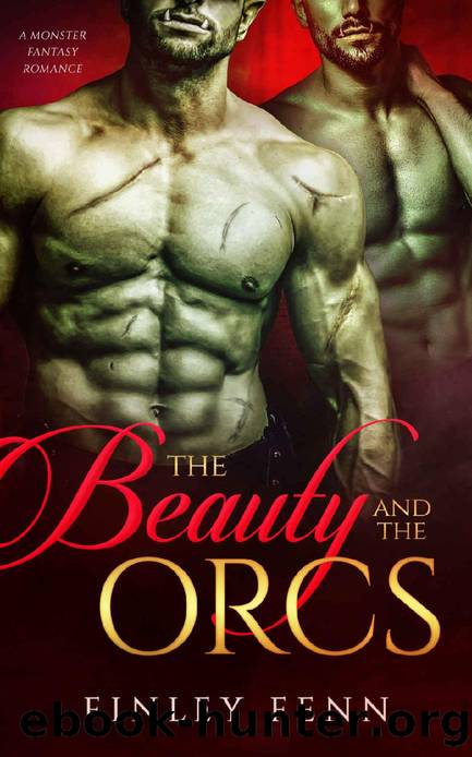 The Beauty and the Orcs: A Monster Fantasy Romance (Orc Sworn) by Finley Fenn