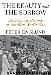 The Beauty and the Sorrow: An Intimate History of the First World War by Peter Englund; Peter Graves