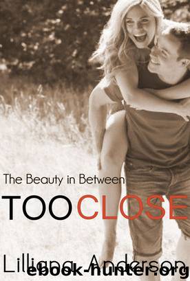 The Beauty in Between: Too Close (A Beautiful Series Novella) by Lilliana Anderson