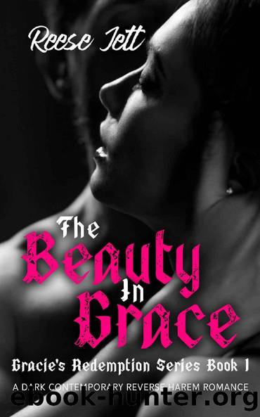 The Beauty in Grace: A Dark Contemporary Why Choose Romance (Gracie's Redemption Series Book 1) by Reese Jett