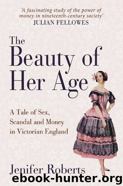The Beauty of Her Age: A Tale of Sex, Scandal and Money in Victorian England by Jenifer Roberts
