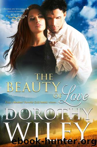 The Beauty of Love (American Wilderness Series Romance Book 6) by Dorothy Wiley