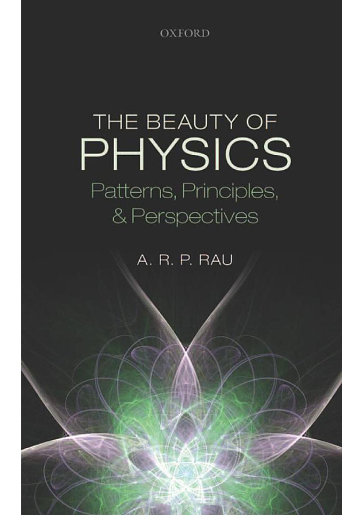 The Beauty of Physics: Patterns, Principles, and Perspectives by A. R. P. Rau