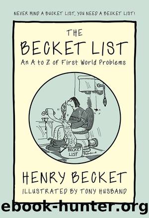The Becket List: An A-Z of First World Problems by Henry Becket