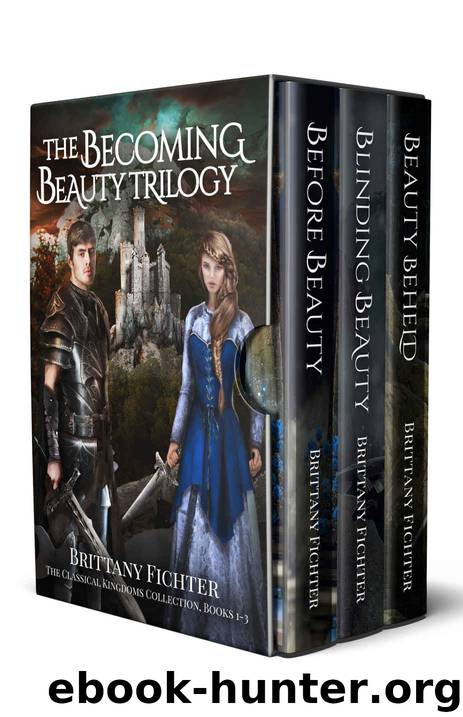 The Becoming Beauty Trilogy Boxed Set: Fairy Tale Retellings: Beauty and the Beast, The Princess and the Glass Hill, and Hansel and Gretel (The Classical Kingdoms Collection Book 1) by Brittany Fichter