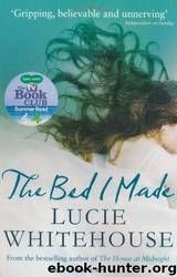 The Bed I Made by Lucie Whitehouse
