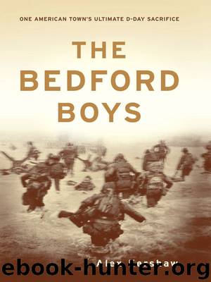 The Bedford Boys: One American Town's Ultimate D-day Sacrifice by Kershaw Alex