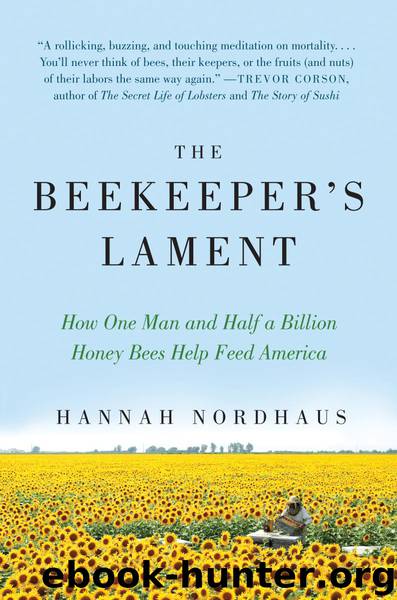 The Beekeeper's Lament: How One Man and Half a Billion Honey Bees Help Feed America by Hannah Nordhaus