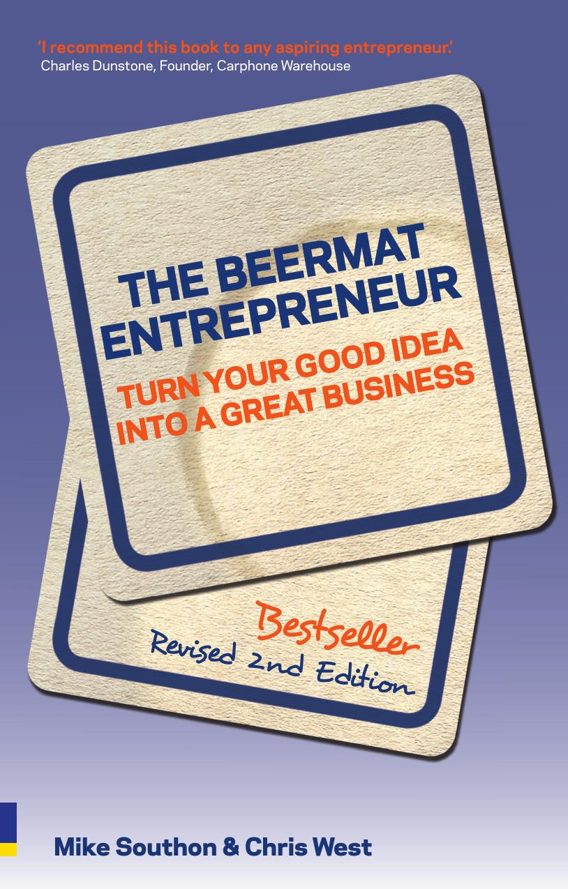 The Beermat Entrepreneur: Turn Your Good Idea Into a Great Business. Mike Southon and Chris West by Leigh Andrew; Southon Mike; West Chris