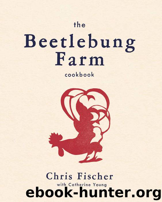 The Beetlebung Farm Cookbook: A Year of Cooking on Martha's Vineyard by Chris Fischer