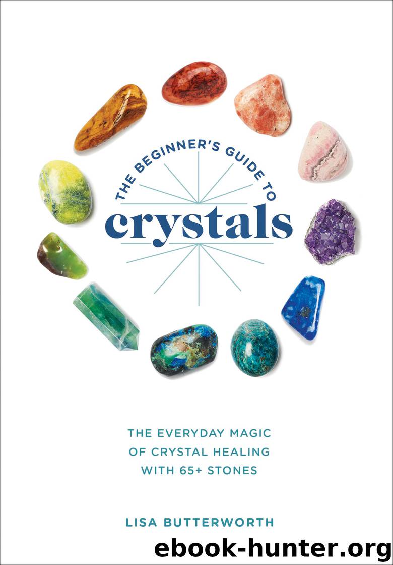 The Beginner's Guide to Crystals by Lisa Butterworth