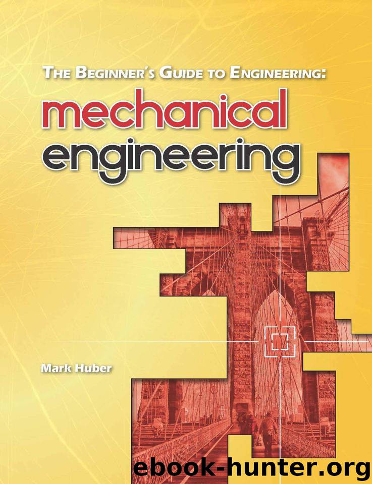 The Beginner's Guide to Engineering: Mechanical Engineering by Huber Mark