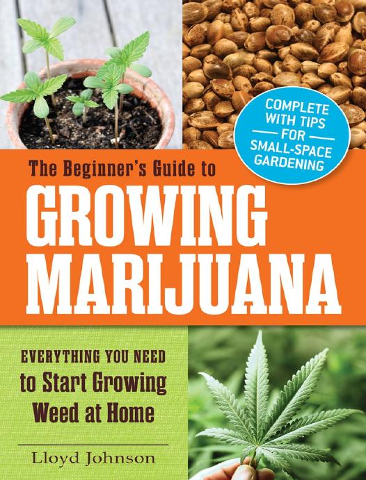 The Beginner's Guide to Growing Marijuana by Lloyd Johnson