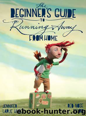 The Beginner's Guide to Running Away from Home by Jennifer Huget