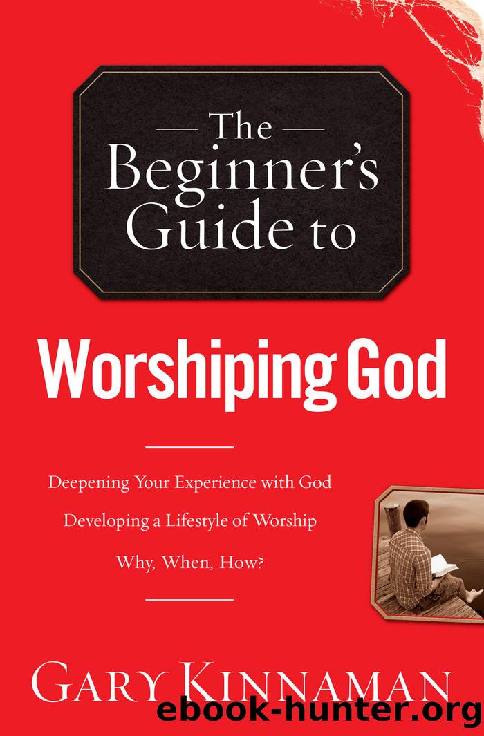 The Beginner's Guide to Worshiping God by Gary D. Kinnaman