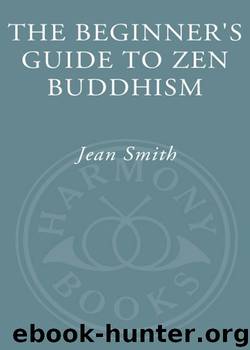 The Beginner's Guide to Zen Buddhism by Jean Smith