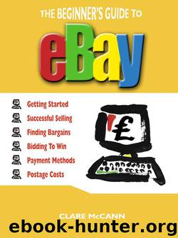 The Beginner’s Guide to Buying and Selling on Ebay by Clare McCann