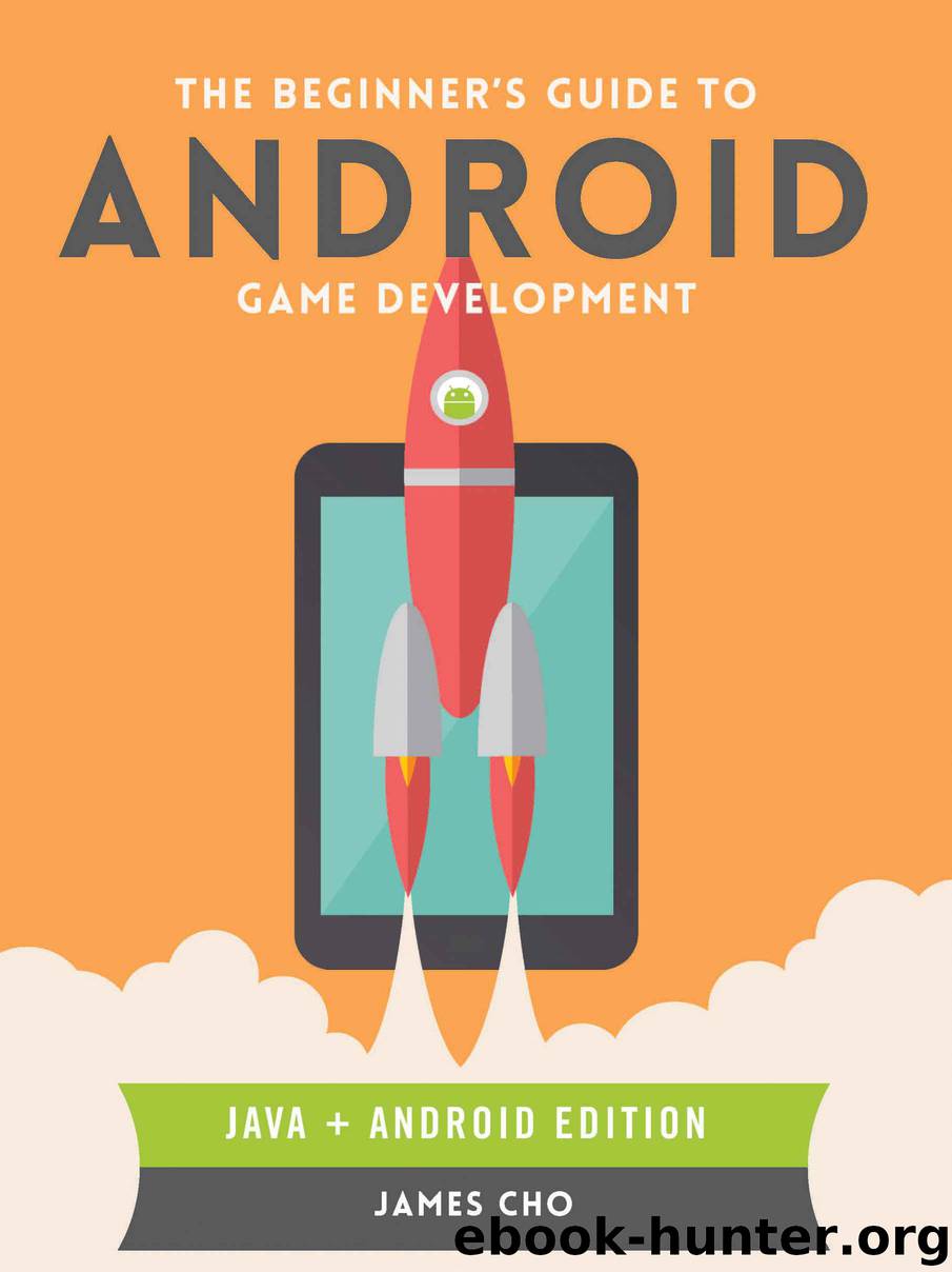 The Beginners Guide to Android Game Development by Cho James