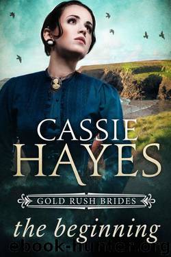 The Beginning (Gold Rush Brides Book 1) by Cassie Hayes