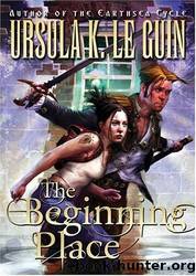 The Beginning Place by Guin Ursula K. Le