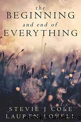 The Beginning and End of Everything by Cole Stevie J. & Lovell Lauren