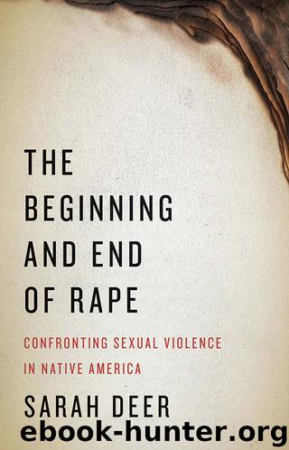 The Beginning and End of Rape: Confronting Sexual Violence in Native America by Sarah Deer