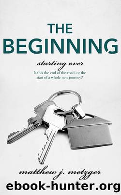 The Beginning by Matthew J. Metzger