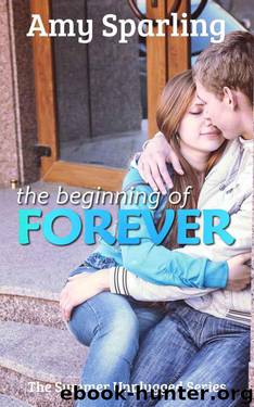 The Beginning of Forever (Summer Unplugged Book 5) by Sparling Amy