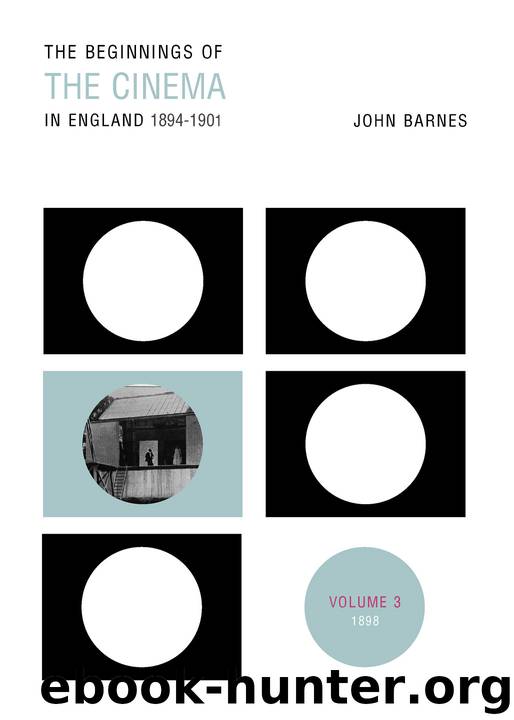 The Beginnings Of The Cinema In England,1894-1901: Volume 3: 1898 by Barnes John