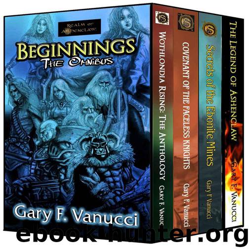 The Beginnings Omnibus: Beginnings 1, 2, 3 & Legend of Ashenclaw novella (Realm of Ashenclaw Beginnings Saga) by Vanucci Gary F