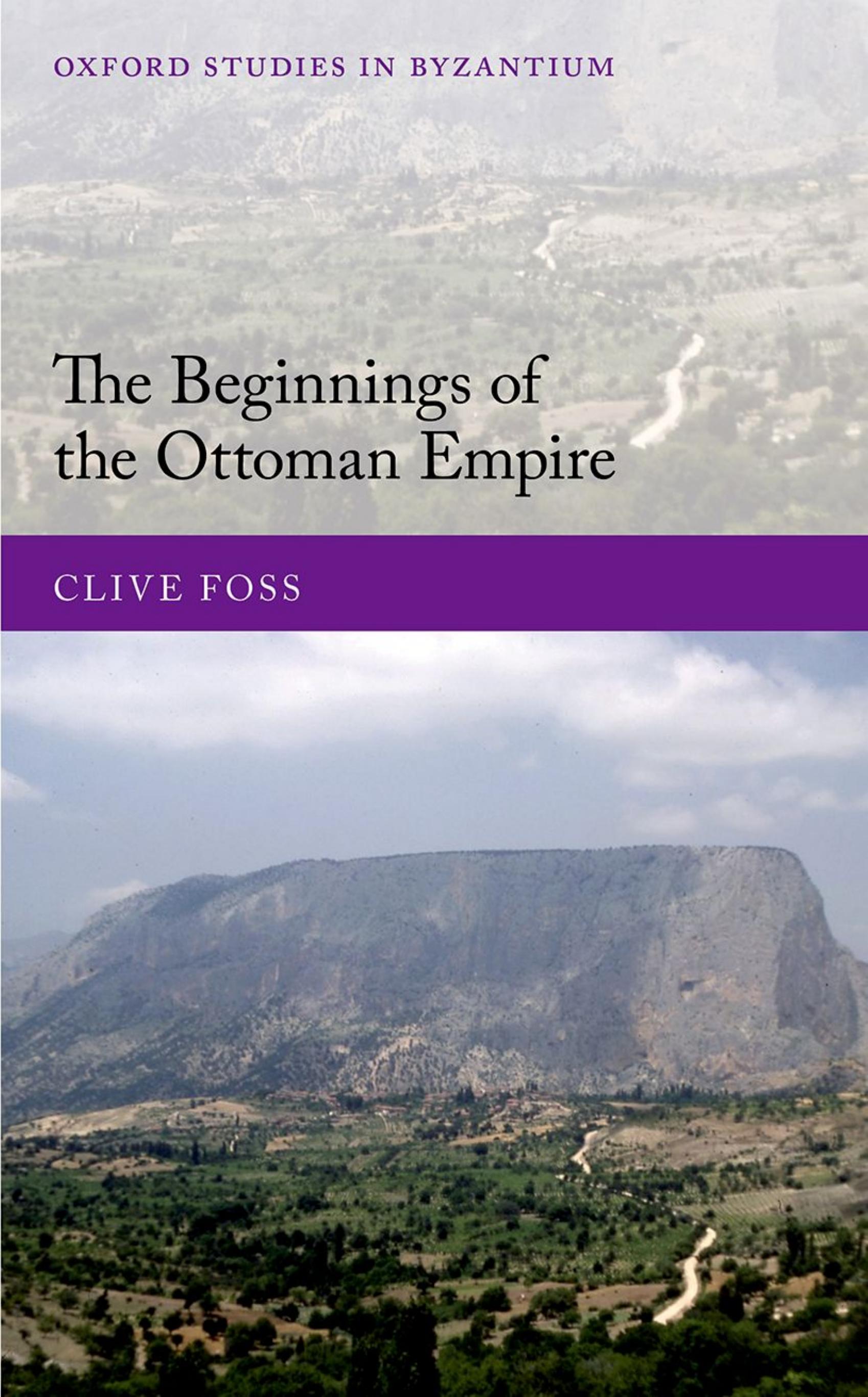 The Beginnings of the Ottoman Empire by Clive Foss