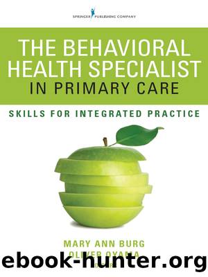 The Behavioral Health Specialist in Primary Care by Mary Ann Burg PhD MSW LCSW;Oliver Oyama PhD ABPP PA-C DFAAPA;