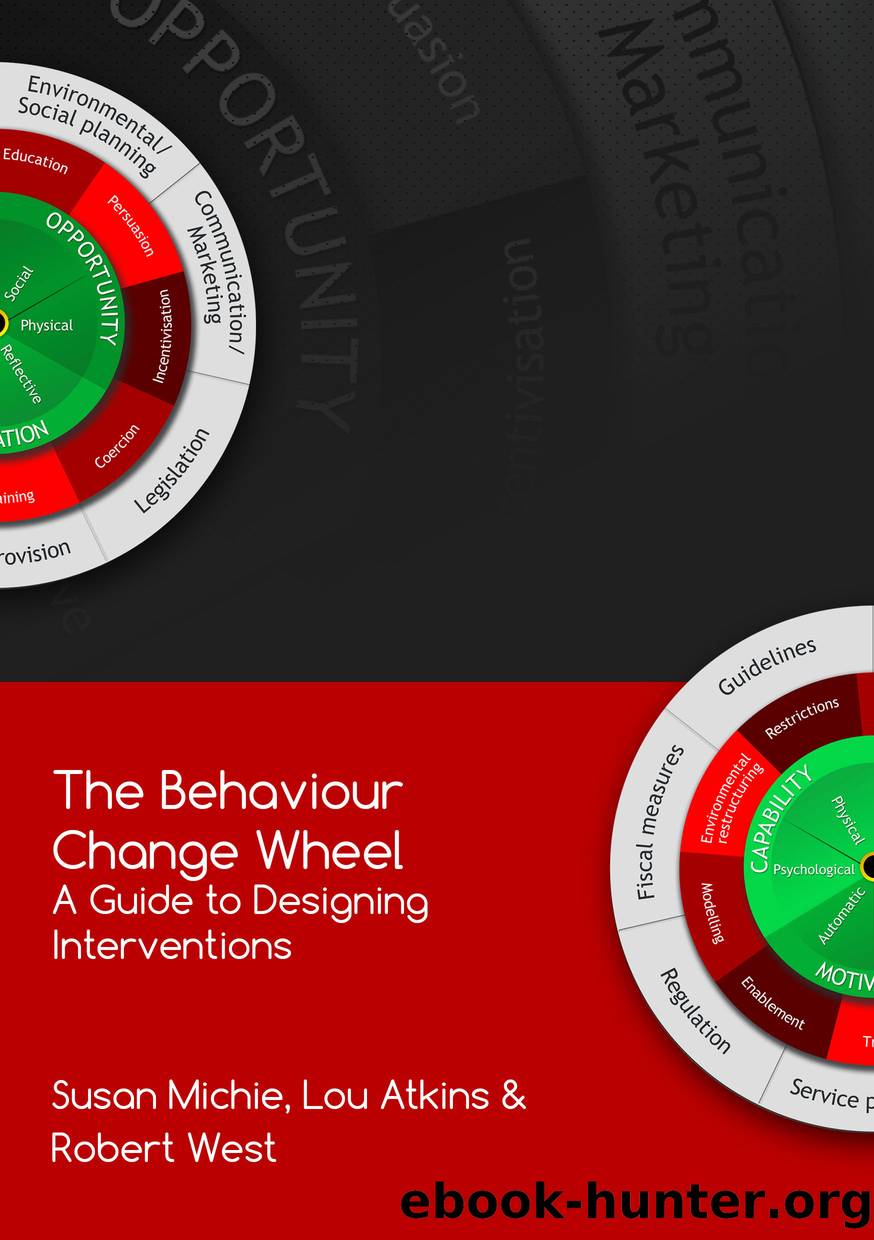 The Behaviour Change Wheel - A Guide To Designing Interventions by Susan Michie & Lou Atkins & Robert West