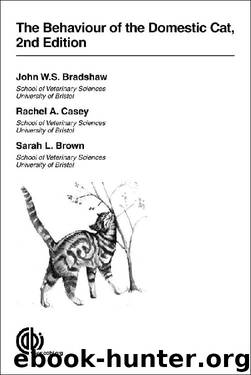 The Behaviour of the Domestic Cat by John W.S. Bradshaw & Rachel Casey & Sarah Brown