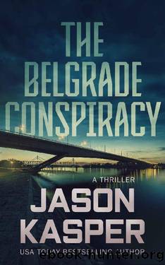 The Belgrade Conspiracy: A David Rivers Thriller (Shadow Strike Book 6) by Jason Kasper