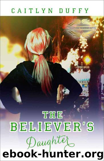 The Believer's Daugher - [A Treadwell Academy - 02] by Caitlyn Duffy