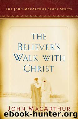 The Believer's Walk with Christ by John F. MacArthur