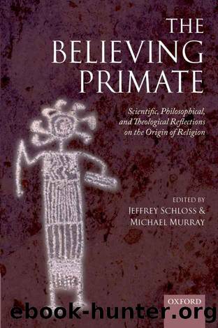 The Believing Primate : Scientific, Philosophical, and Theological Reflections on the Origin of Religion by Michael Murray & Jeffrey Schloss