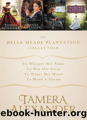 The Belle Meade Plantation Collection by Tamera Alexander