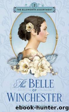 The Belle of Winchester: A Traditional Regency Romance (The Ellsworth Assortment Book 2) by Christina Dudley