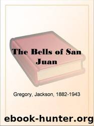 The Bells of San Juan by Jackson Gregory