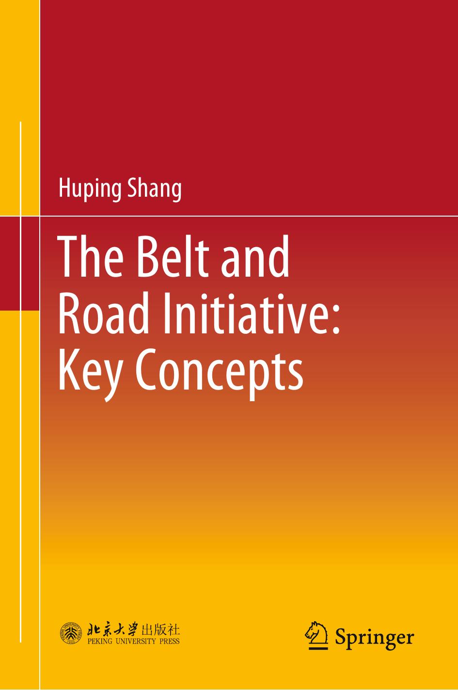 The Belt and Road Initiative: Key Concepts by Huping Shang