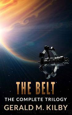 The Belt: The Complete Trilogy by Gerald M. Kilby