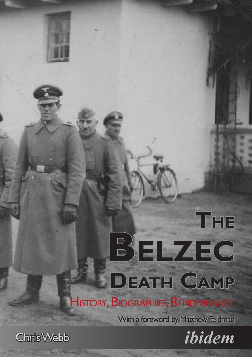 The Belzec death camp: history, biographies, remembrance by Webb Chris